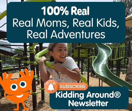 Kidding Around is 100% Real. We do the things we write about!