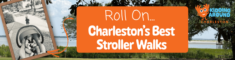 Best spots for stroller walks in Charleston, SC